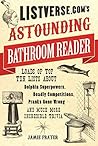 Listverse.com's Astounding Bathroom Reader: Loads of Top Ten Lists About Dolphin Superpowers, Deadly Competitions, Pranks Gone Wrong and Much More Incredible Trivia