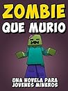 Zombie Que Murió: Una Novela Para Jóvenes Mineros