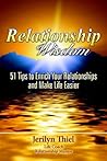 Relationship Wisdom : 51 Tips to Enrich Your Relationships and Make Life Easier