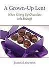 A Grown-Up Lent: When Giving Up Chocolate Isn’t Enough