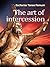 The Art of Intercession (Prayer Power Series Book 3)
