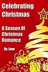 Celebrating Christmas: A Season of Christmas Romance