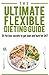 The Ultimate Flexible Dieting Guide: 25 Fat loss secrets to get lean and burn fat 24/7, (flexible diet, fat loss, weight loss, easy weight loss, diet plan)
