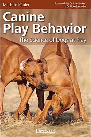 Canine Play Behavior: The Science Of Dogs At Play (Kindle Edition)