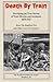 Death By Train: Terrifying Yet True Stories of Train Wrecks and Accidents 1879-1927
