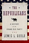 Book cover for The Republicans: A History of the Grand Old Party