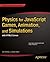 Physics for JavaScript Games, Animation, and Simulations: with HTML5 Canvas