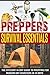 Preppers Survival Essentials – The Efficient 14 Day Guide to Prepping for Modern Day Disasters in 14 Days (Preppers Survival Guide, Preppers Survival, ... Modern Disaster Guide, Survival Essentials)