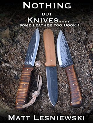 Nothing But Knives (some leather too) Book 1