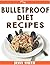 My Bulletproof Diet Recipes by Jessy Smith