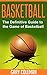 Basketball - The Definitive Guide to the Game of Basketball: Basketball and Sports (Your Favorite Sports Book 1)