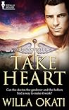 Take Heart by Willa Okati