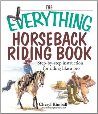 The Everything Horseback Riding Book: Step-by-step Instruction to Riding Like a Pro (Everything® Series)