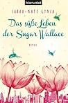 Das süße Leben der Sugar Wallace by Sarah-Kate Lynch