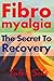 Fibromyalgia: The Secret to...