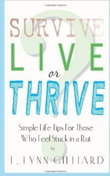 Survive, Live or Thrive?: Simple Self-Help Tips for Those Who Feel Stuck in a Rut