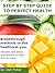 Step By Step Guide to Perfect Health: Breakthrough Methods to the Healthiest You