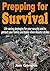 Prepping for Survival: Life saving strategies for your security and to protect your family and home when disaster strikes