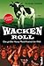 Wacken Roll: Das größte Heavy Metal-Festival der Welt (German Edition)