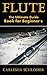 Flute: The Ultimate Guide Book for Beginner's