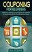 Couponing for Beginners: Discover the Power of Couponing and Save Hundreds of Dollars Each Month with These Simple Strategies