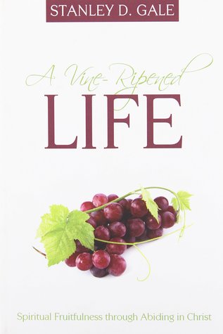 A Vine-Ripened Life: Spiritual Fruitfulness through Abiding in Christ (Paperback)