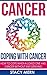 Cancer: Coping With Cancer: How To Cope When A Loved One Has Cancer Without Any Grieving