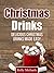 Christmas Drinks: Delicious Christmas Drink Recipes Made Easy! (Christmas Recipes)