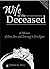 Wife of the Deceased: A Memoir of Love, Loss, and Learning to Live Again