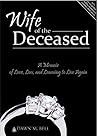 Wife of the Deceased: A Memoir of Love, Loss, and Learning to Live Again