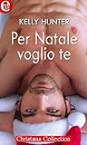 Per Natale voglio te by Kelly Hunter Per Natale voglio te by Kelly Hunter
