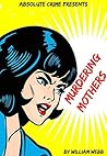 Murdering Mothers: 15 Mothers Who Committed Filicide