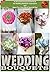 Wedding: Bouquets An Illust...