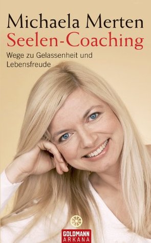 Seelen-Coaching: Wege zu Gelassenheit und Lebensfreude (Kindle Edition)