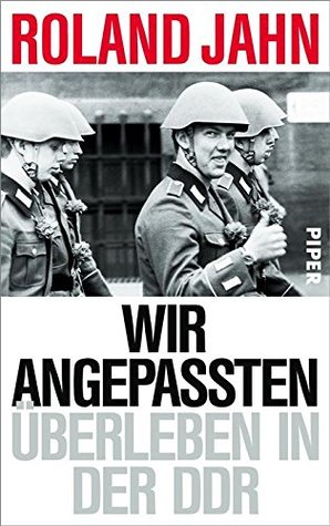Wir Angepassten: Überleben in der DDR (German Edition)