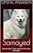 Samoyed: How to Own, Train ...