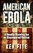 American Ebola: A Deadly Warning for an Unprepared Nation
