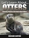 Otters: Amazing Picture and Facts About Otters (Let's Learn About)