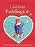 Love from Paddington: A Heartwarming Children's Classic of Letters and London Adventures