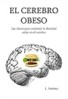 El cerebro obeso: Las claves para combatir la obesidad están en el cerebro (Spanish Edition)