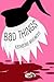 Bad Things