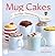 Mug Cakes: Trendige Tassenkuchen in 5 Minuten (German Edition)