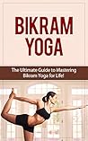 Bikram Yoga: The ...