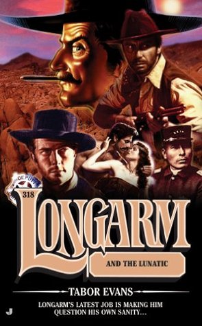 Longarm and the Lunatic (Longarm, #318)
