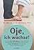 Oje, ich wachse!: Von den 10 "Sprüngen" in der mentalen Entwicklung Ihres Kindes während der ersten 20 Monate und wie Sie damit umgehen können