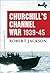 Churchill's Channel War: 1939-45 (General Military)