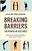 Breaking Barriers, the powe...