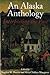 An Alaska Anthology by Stephen W. Haycox