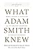 What Adam Smith Knew: Moral...