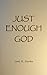 Just Enough God